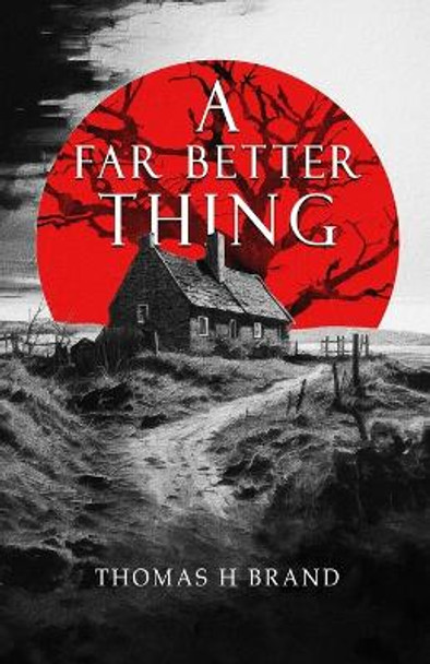 A Far Better Thing by Thomas H Brand