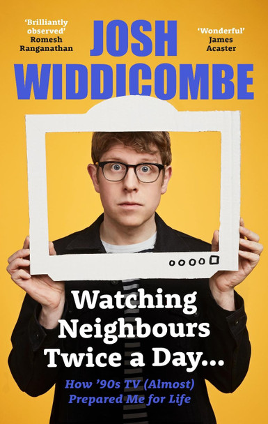 Watching Neighbours Twice a Day... by Josh Widdicombe