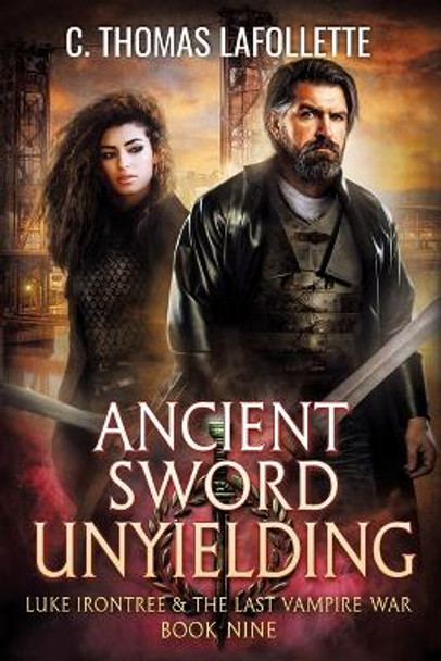 Ancient Sword Unyielding C Thomas LaFollette 9781949410921