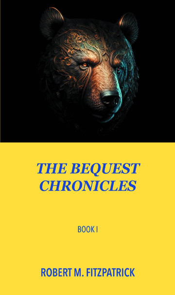 The Bequest Chronicles by Robert M. Fitzpatrick