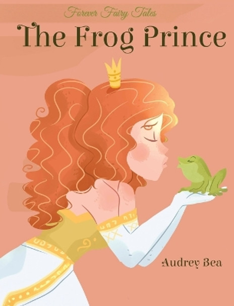 The Frog Prince by Audrey Bea