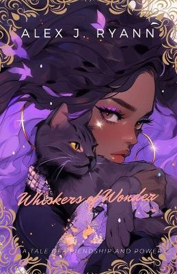 Whiskers of Wonder by Alex J Ryann