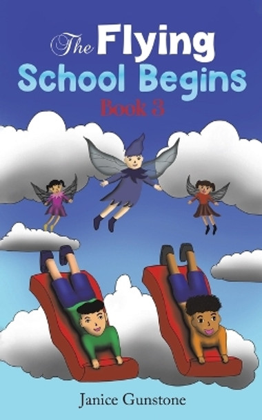 The Flying School Begins: Book 3 Janice Gunstone 9781528942751