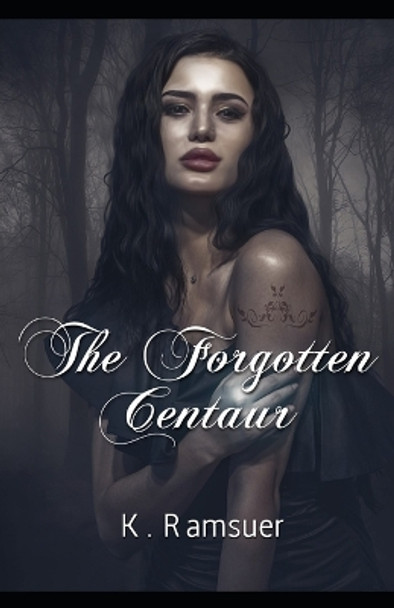 The Forgotten Centaur by K Ramsuer