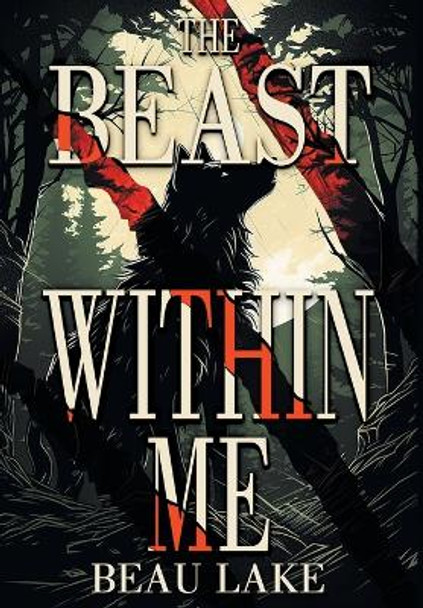 The Beast Within Me Beau Lake 9798823203838