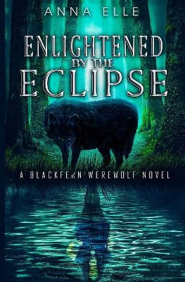 Enlightened by the Eclipse by Anna Elle