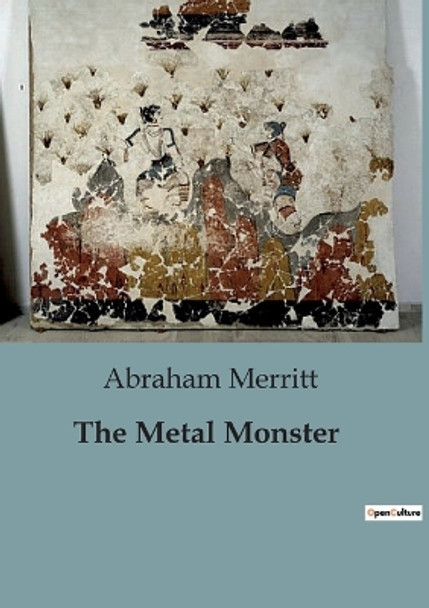 The Metal Monster Abraham Merritt 9791041824724