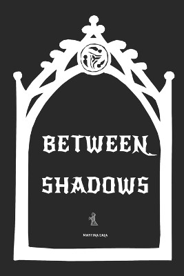 Between Shadows by Martina Gala