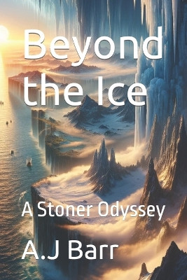 Beyond the Ice by A J Barr