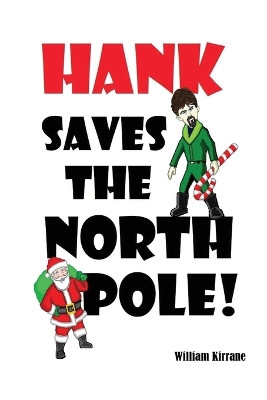 Hank Saves the North Pole William Kirrane 9781977261441