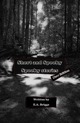 Short and Spooky by E a Briggs