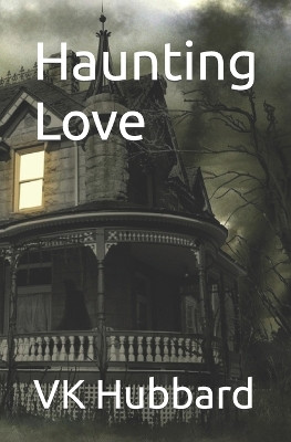 Haunting Love by Vk Hubbard