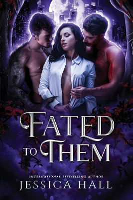 Fated To Them by Jessica Hall