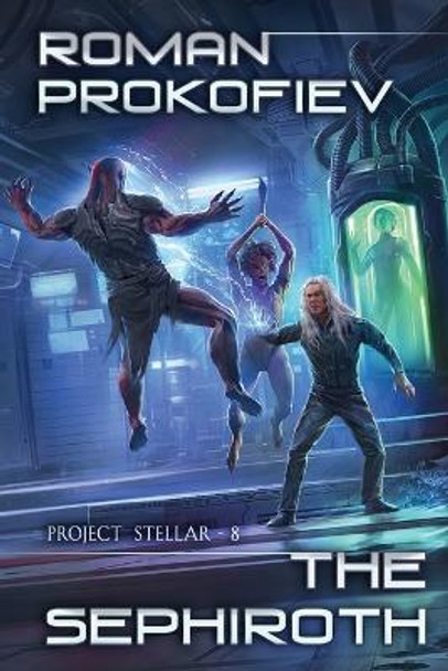 The Sephiroth (Project Stellar Book 8): LitRPG Series Roman Prokofiev 9788076932289