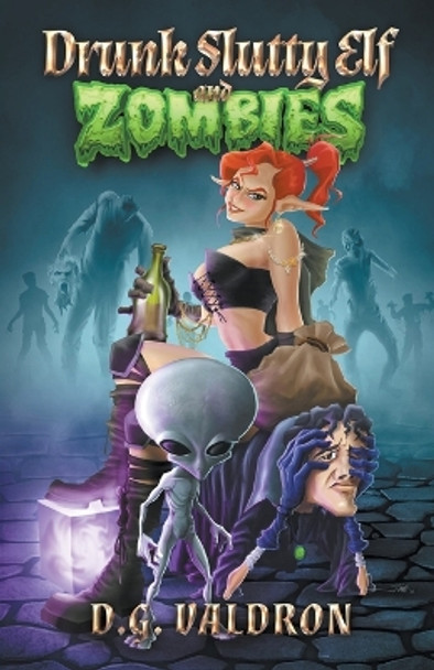 Drunk Slutty Elf and Zombies D G Valdron 9781990860652