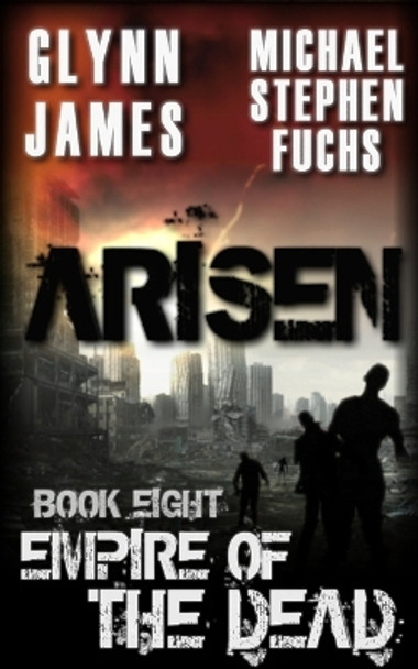 Arisen, Book Eight - Empire of the Dead by Michael Stephen Fuchs