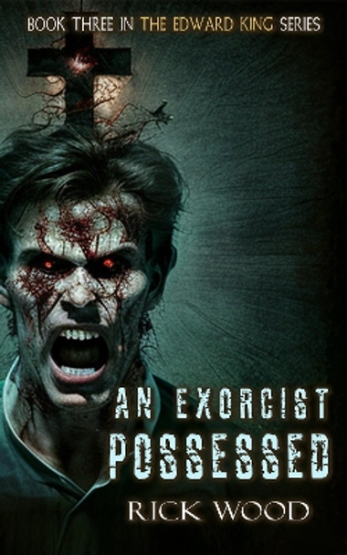 An Exorcist Possessed Rick Wood 9781916705036