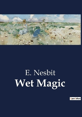 Wet Magic E Nesbit 9791041807642