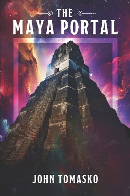The Maya Portal by John Tomasko