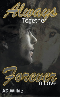 Always Together Forever in Love by Ad Wilkie
