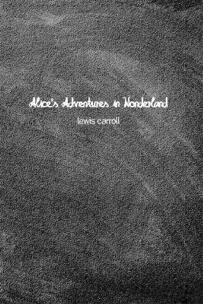 Alice's Adventure in Wonderland by Lewis Carroll