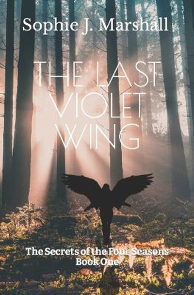 The Last Violet Wing by Sophie J Marshall The Last Violet Wing by Sophie J Marshall