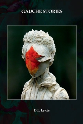 Gauche Stories by D F Lewis