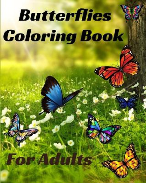 Butterflies Coloring Book for Adults: Stress Relieving beautiful Butterfly easy large print Designs for Teens Sophia Caleb 9798211089945