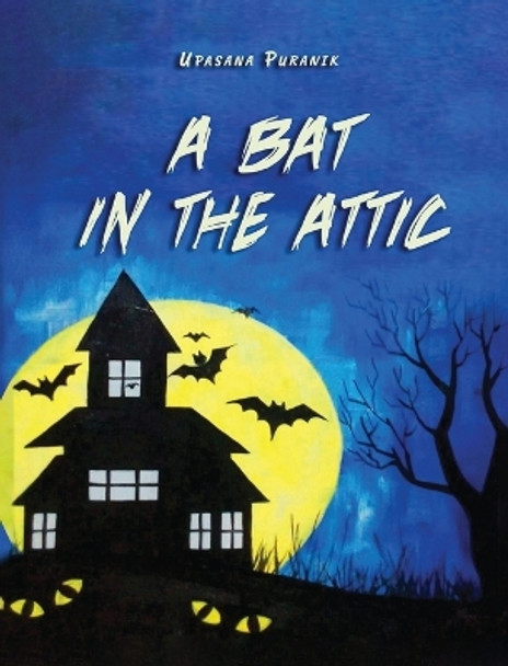A Bat in the Attic Upasana Puranik 9781962569729