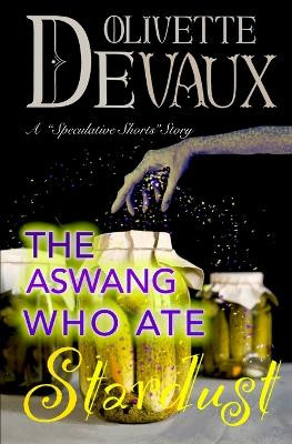 The Aswang Who Ate Stardust by Olivette Devaux