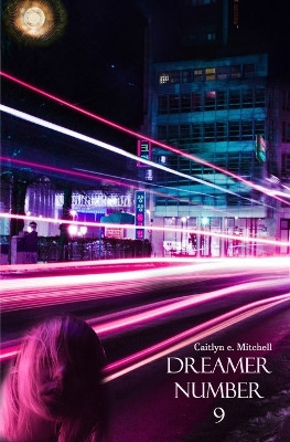 Dreamer Number 9 by Caitlyn E Mitchell