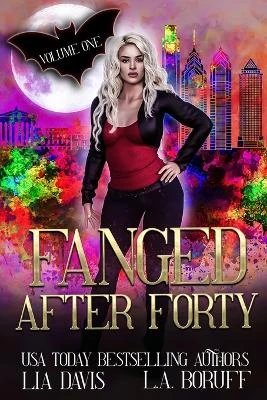 Fanged After Forty Volume One by L a Boruff
