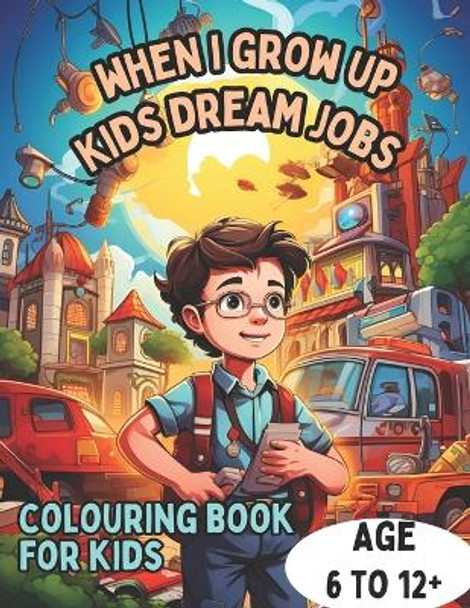 When I Grow Up Kids Dream Jobs by Matt Hubbard