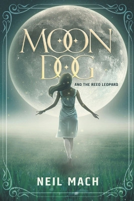 Moondog and the Reed Leopard Neil Mach 9798215145029
