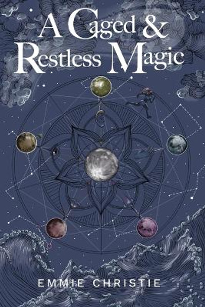 A Caged and Restless Magic by Emmie Christie