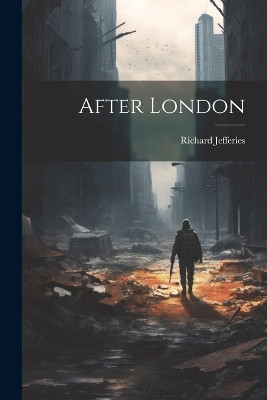 After London Richard Jefferies 9781022263796