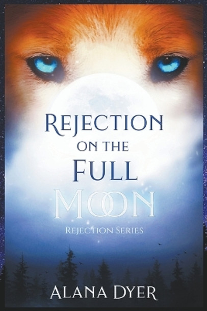 Rejection on the Full Moon by Alana Dyer