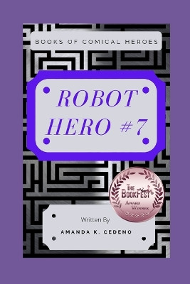 Robot Hero #7 by Amanda K Cedeno