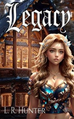 Legacy by L R Hunter