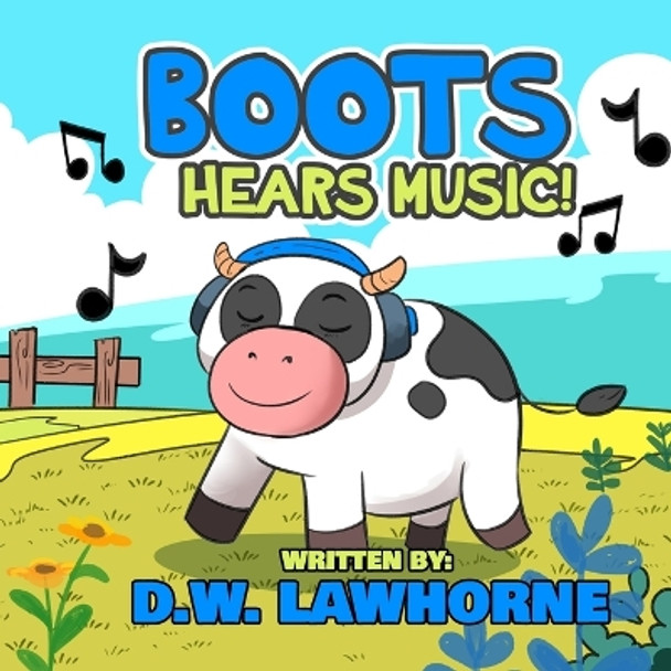 Boots Hears Music! by D W Lawhorne