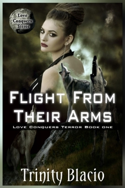 Flight From Loving Arms by Trinity Blacio