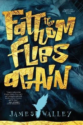 The Fathom Flies Again by James Walley