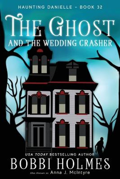 The Ghost and the Wedding Crasher Bobbi Holmes 9781949977745