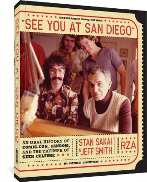 See You At San Diego: An Oral History of Comic-Con, Fandom, and the Triumph of Geek Culture Mathew Klickstein 9781683966517