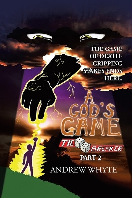 A God's Game: Tiebreaker Part 2 Andrew Whyte 9798823018784