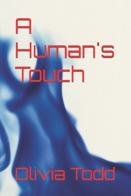 A Human's Touch by Olivia Todd
