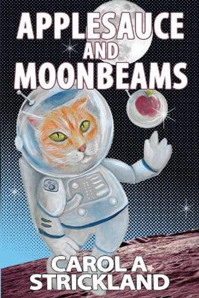 Applesauce and Moonbeams Carol A Strickland 9781941318614 Applesauce and Moonbeams Carol A Strickland 9781941318614