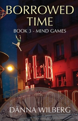 Borrowed Time: Book 3 - MIND GAMES Danna Wilberg 9781955171472