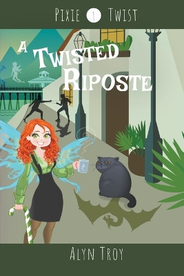A Twisted Riposte by Alyn Troy