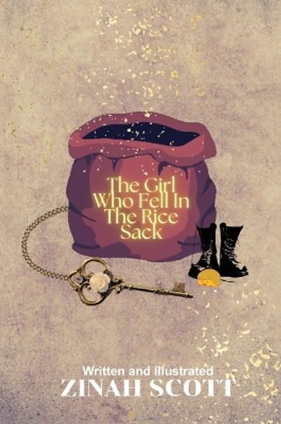 The Girl Who Fell In The Rice Sack by Zinah Scott
